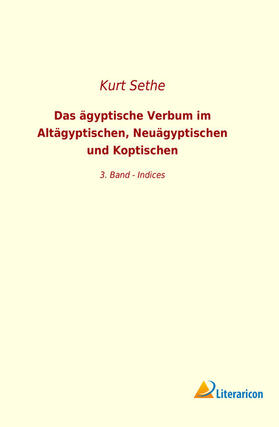 Sethe |  Das ägyptische Verbum im Altägyptischen, Neuägyptischen und Koptischen | Buch |  Sack Fachmedien