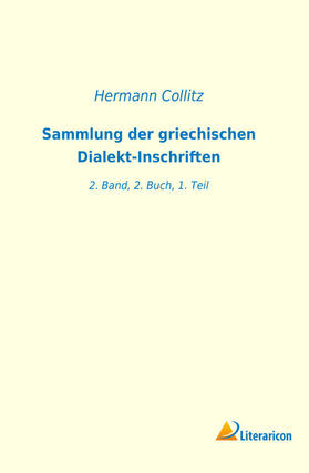 Collitz |  Sammlung der griechischen Dialekt-Inschriften | Buch |  Sack Fachmedien