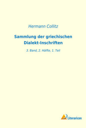 Collitz |  Sammlung der griechischen Dialekt-Inschriften | Buch |  Sack Fachmedien