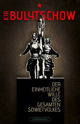 Bulytschow |  Der einheitliche Wille des gesamten Sowjetvolkes | Buch |  Sack Fachmedien