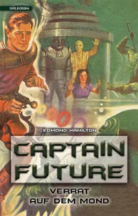 Hamilton |  Captain Future 10: Verrat auf dem Mond | Buch |  Sack Fachmedien