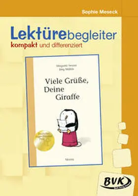 Meseck | Viele Grüße, Deine Giraffe- Lektürebegleiter - kompakt und differenziert | Buch | 978-3-96520-123-1 | sack.de
