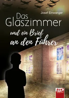 Einwanger | Das Glaszimmer und ein Brief an den Führer | Buch | 978-3-96520-126-2 | sack.de