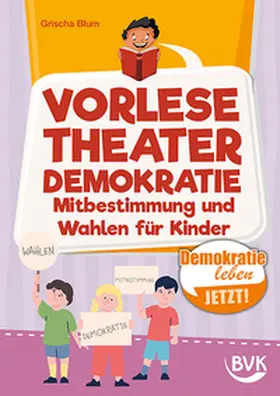Blum |  Vorlesetheater Demokratie: Mitbestimmung und Wahlen für Kinder | Buch |  Sack Fachmedien