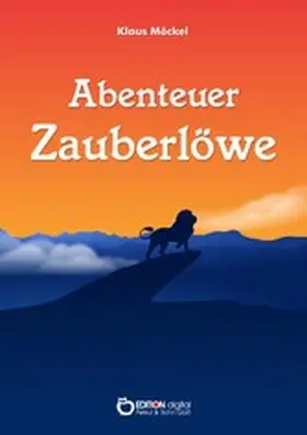Möckel |  Abenteuer Zauberlöwe | eBook | Sack Fachmedien