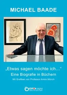 Baade |  Etwas sagen möchte ich ... | eBook | Sack Fachmedien