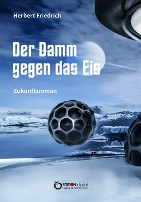 Friedrich |  Der Damm gegen das Eis | eBook | Sack Fachmedien