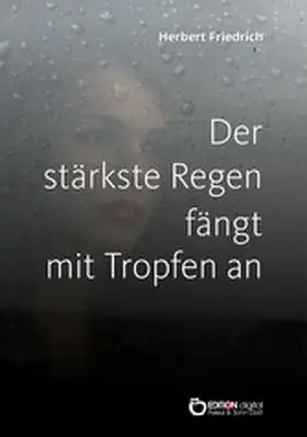Friedrich |  Der stärkste Regen fängt mit Tropfen an | eBook | Sack Fachmedien