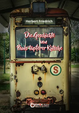 Friedrich |  Die Geschichte von Pauls tapferer Kutsche | eBook | Sack Fachmedien