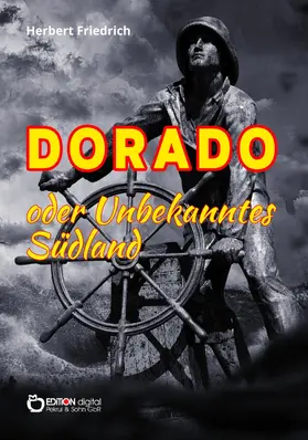 Friedrich |  Dorado oder Unbekanntes Südland | eBook | Sack Fachmedien