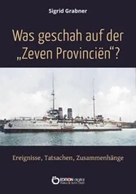 Grabner |  Was geschah auf der Zeven Provincien? | eBook | Sack Fachmedien