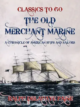 Paine |  The Old Merchant Marine: A Chronicle of American Ships and Sailors | eBook | Sack Fachmedien