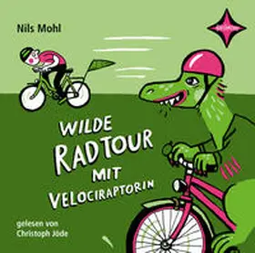 Mohl |  Wilde Radtour mit Velociraptorin | Sonstiges |  Sack Fachmedien