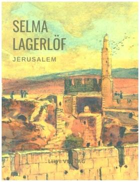 Lagerlöf |  Selma Lagerlöf: Jerusalem (Roman) | Buch |  Sack Fachmedien