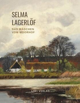 Lagerlöf |  Selma Lagerlöf: Das Mädchen vom Moorhof | Buch |  Sack Fachmedien