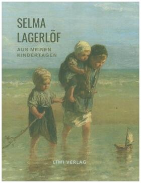 Lagerlöf |  Selma Lagerlöf: Aus meinen Kindertagen | Buch |  Sack Fachmedien