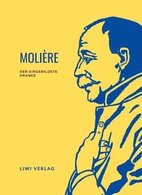 Molière |  Molière: Der eingebildete Kranke. Vollständige Neuausgabe | Buch |  Sack Fachmedien