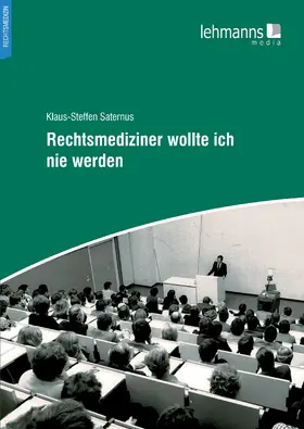Saternus |  Rechtsmediziner wollte ich nie werden | eBook | Sack Fachmedien