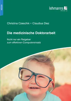 Czeschik / Diez |  Die medizinische Doktorarbeit | eBook | Sack Fachmedien