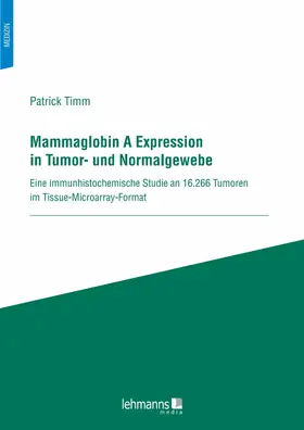 Timm |  Mammaglobin A Expression in Tumor- und Normalgewebe | eBook | Sack Fachmedien