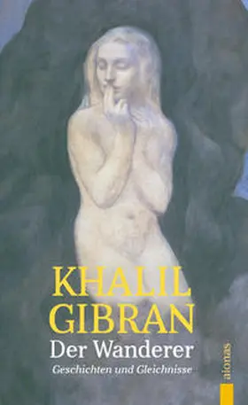 Gibran |  Der Wanderer. Khalil Gibran. Mit farbigen Illustrationen des Autors | Buch |  Sack Fachmedien
