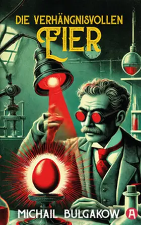 Bulgakow |  Die verhängnisvollen Eier. Michail Bulgakow | Buch |  Sack Fachmedien