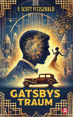 Fitzgerald |  Gatsbys Traum. Die besten Kurzgeschichten. Band 1. F. Scott Fitzgerald | Buch |  Sack Fachmedien