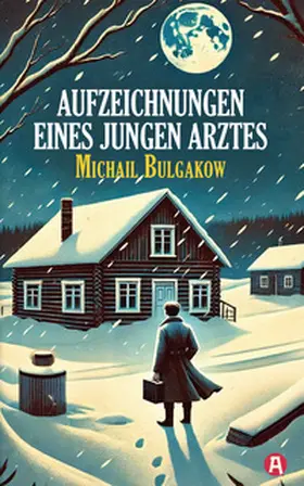 Bulgakow |  Aufzeichnungen eines jungen Arztes. Michail Bulgakow | Buch |  Sack Fachmedien
