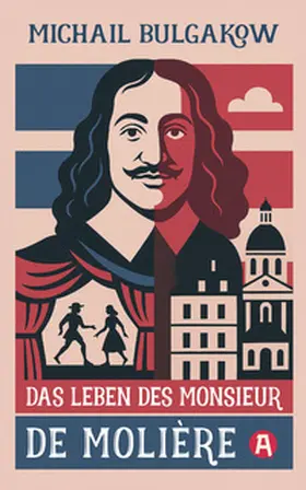 Bulgakow |  Das Leben des Monsieur de Molière. Ein biografischer Roman | Buch |  Sack Fachmedien