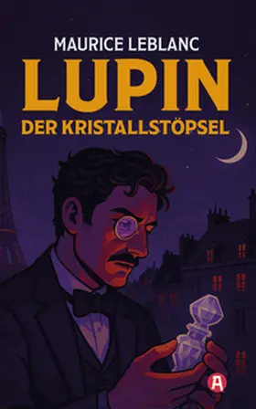 Leblanc |  Lupin. Der Kristallstöpsel. Detektivroman | Buch |  Sack Fachmedien