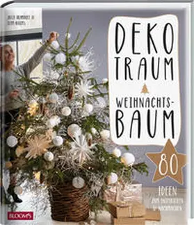 Bramhoff / Team BLOOM's |  Dekotraum Weihnachtsbaum | Buch |  Sack Fachmedien