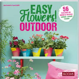 Bramhoff / Team BLOOM's |  Easy Flowers! Outdoor | Buch |  Sack Fachmedien