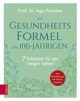Froböse |  Die Gesundheitsformel der 100-Jährigen | eBook | Sack Fachmedien