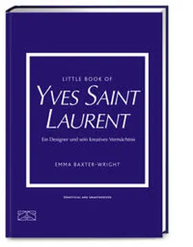 Baxter-Wright |  Little Book of Yves Saint Laurent | Buch |  Sack Fachmedien