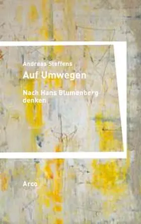 Steffens |  Auf Umwegen. Nach Hans Blumenberg denken | Buch |  Sack Fachmedien