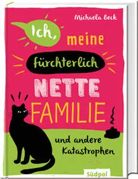 Beck |  Ich, meine fürchterlich nette Familie und andere Katastrophen | Buch |  Sack Fachmedien