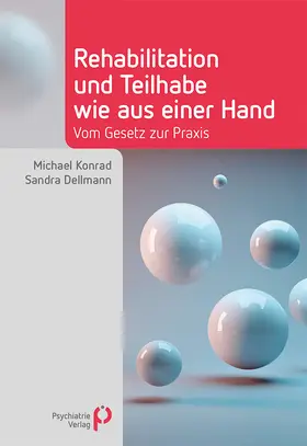 Konrad / Dellmann |  Rehabilitation und Teilhabe wie aus einer Hand | Buch |  Sack Fachmedien