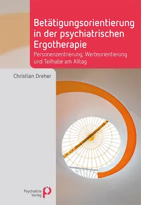 Dreher |  Betätigungsorientierung in der psychiatrischen Ergotherapie | Buch |  Sack Fachmedien