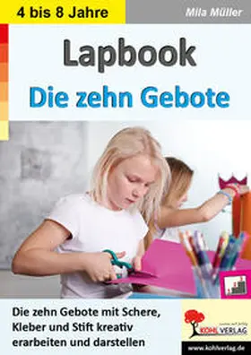 Kohl-Verlag / Müller |  Lapbook Die zehn Gebote | Buch |  Sack Fachmedien