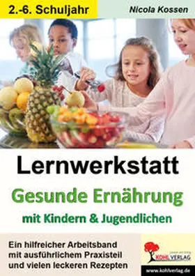 Kossen |  Lernwerkstatt Gesunde Ernährung mit Kindern und Jugendlichen | Buch |  Sack Fachmedien