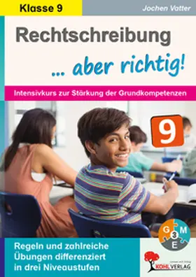 Vatter |  Rechtschreibung ... aber richtig! / Klasse 9 | Buch |  Sack Fachmedien