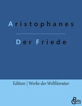 Aristophanes / Gröls-Verlag |  Der Friede | Buch |  Sack Fachmedien