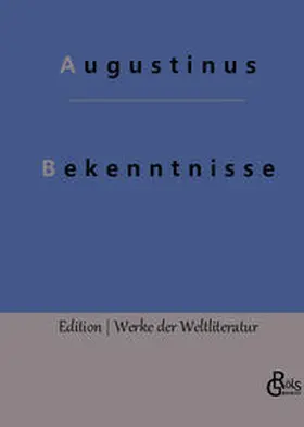 Augustinus / Gröls-Verlag |  Bekenntnisse | Buch |  Sack Fachmedien