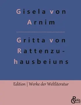 Arnim / Gröls-Verlag |  Hochgräfin Gritta von Rattenzuhausbeiuns | Buch |  Sack Fachmedien