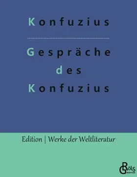 Konfuzius / Gröls-Verlag |  Gespräche des Konfuzius | Buch |  Sack Fachmedien