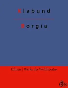 Klabund / Gröls-Verlag |  Borgia | Buch |  Sack Fachmedien