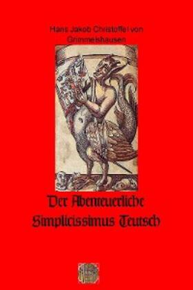 Grimmelshausen |  Der Abenteuerliche Simplicissimus Teutsch | eBook | Sack Fachmedien