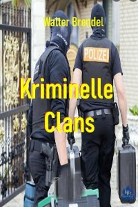 Brendel |  Kriminelle Clans | eBook | Sack Fachmedien