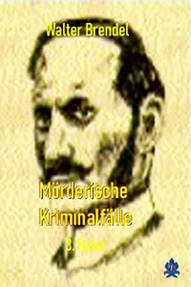 Brendel |  Mörderische Kriminalfälle, 3. Band | eBook | Sack Fachmedien