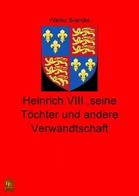 Brendel |  Heinrich VIII., seine Töchter und andere Verwandtschaft | eBook | Sack Fachmedien